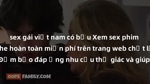 sex gái việt nam có bầu Xem sex phim Việt Nam không che hoàn toàn miễn phí trên trang web chất lượng cao. Đảm bảo đáp ứng nhu cầu thị giác và giúp thỏa mãn mong muốn của bạn.
