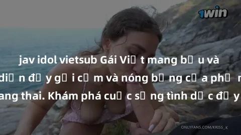 jav idol vietsub Gái Việt mang bầu và làm tình: Màn trình diễn đầy gợi cảm và nóng bỏng của phụ nữ mang thai. Khám phá cuộc sống tình dục đầy hấp dẫn và mới lạ của họ!