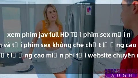 xem phim jav full HD Tải phim sex mới nhất hot nhất - Xem và tải phim sex không che chất lượng cao miễn phí tại website chuyên nghiệp.