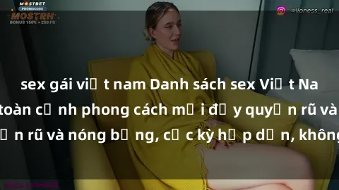 sex gái việt nam Danh sách sex Việt Nam không che - Ảnh toàn cảnh phong cách mới đầy quyến rũ và nóng bỏng, cực kỳ hấp dẫn, không thể bỏ qua!